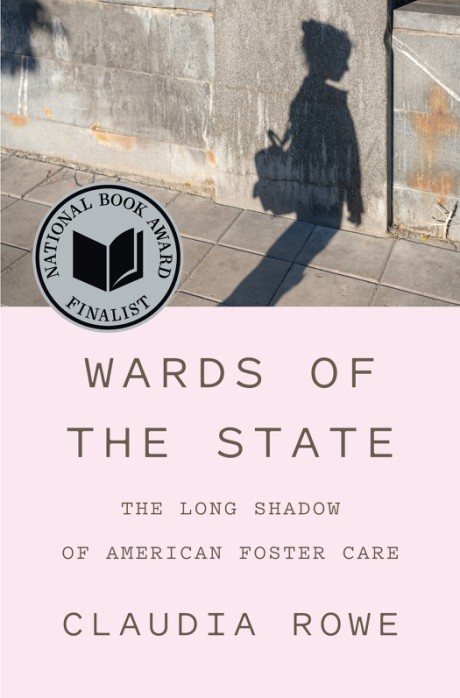 Cover image for Wards of the State The Long Shadow of American Foster Care