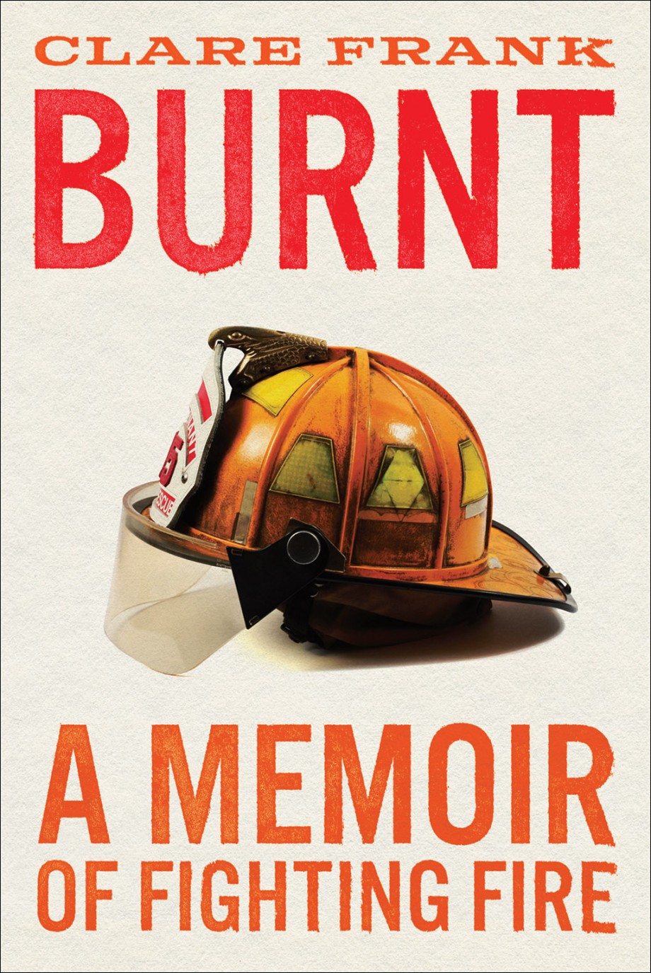 Burnt A Memoir of Fighting Fire