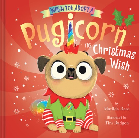 Cover image for When You Adopt a Pugicorn: The Christmas Wish (A When You Adopt... Book) A Picture Book