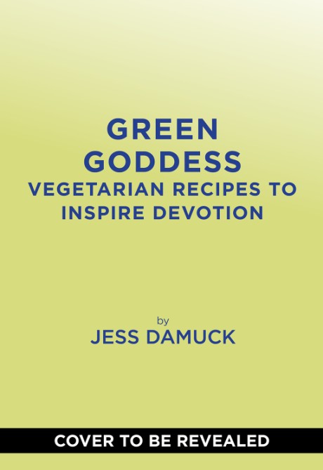 Green Goddess Vegetarian Recipes to Inspire Devotion