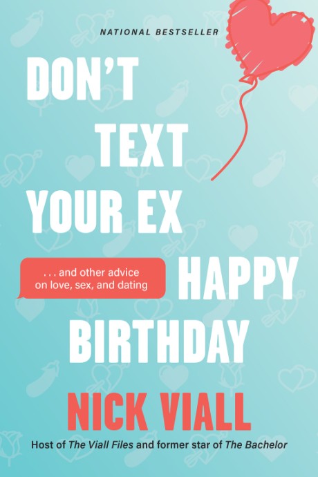 Cover image for Don't Text Your Ex Happy Birthday And Other Advice on Love, Sex, and Dating