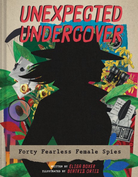 Cover image for Unexpected Undercover Forty Fearless Female Spies