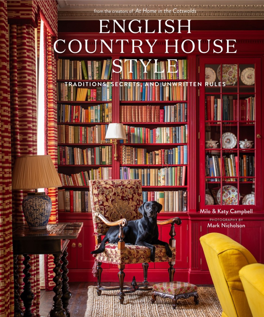 English Country House Style Traditions, Secrets, and Unwritten Rules