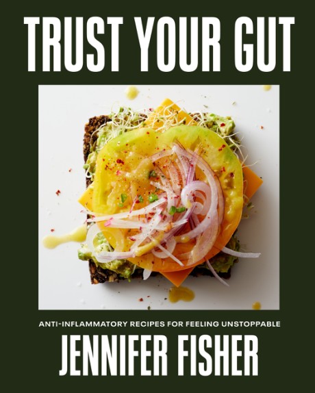 Cover image for Trust Your Gut Anti-Inflammatory Recipes for Feeling Unstoppable