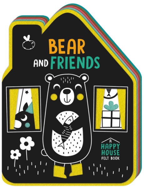 Cover image for Bear and Friends A Happy House Felt Book