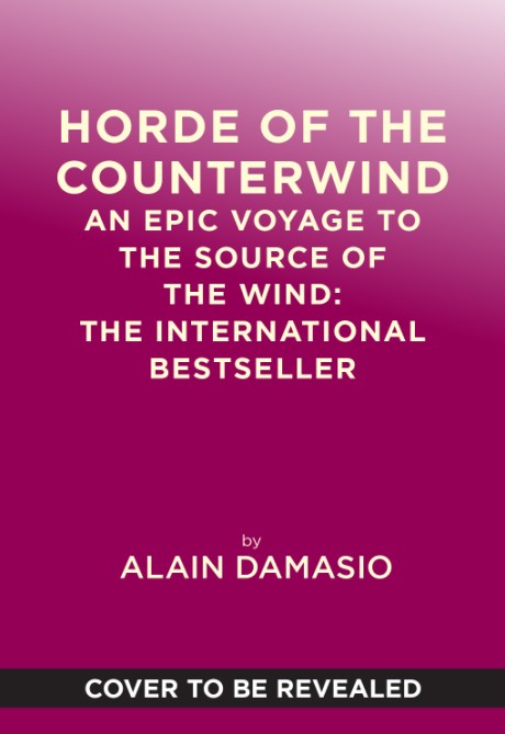 Cover image for Horde of the Counterwind An Epic Voyage to the Source of the Wind: The International Bestseller