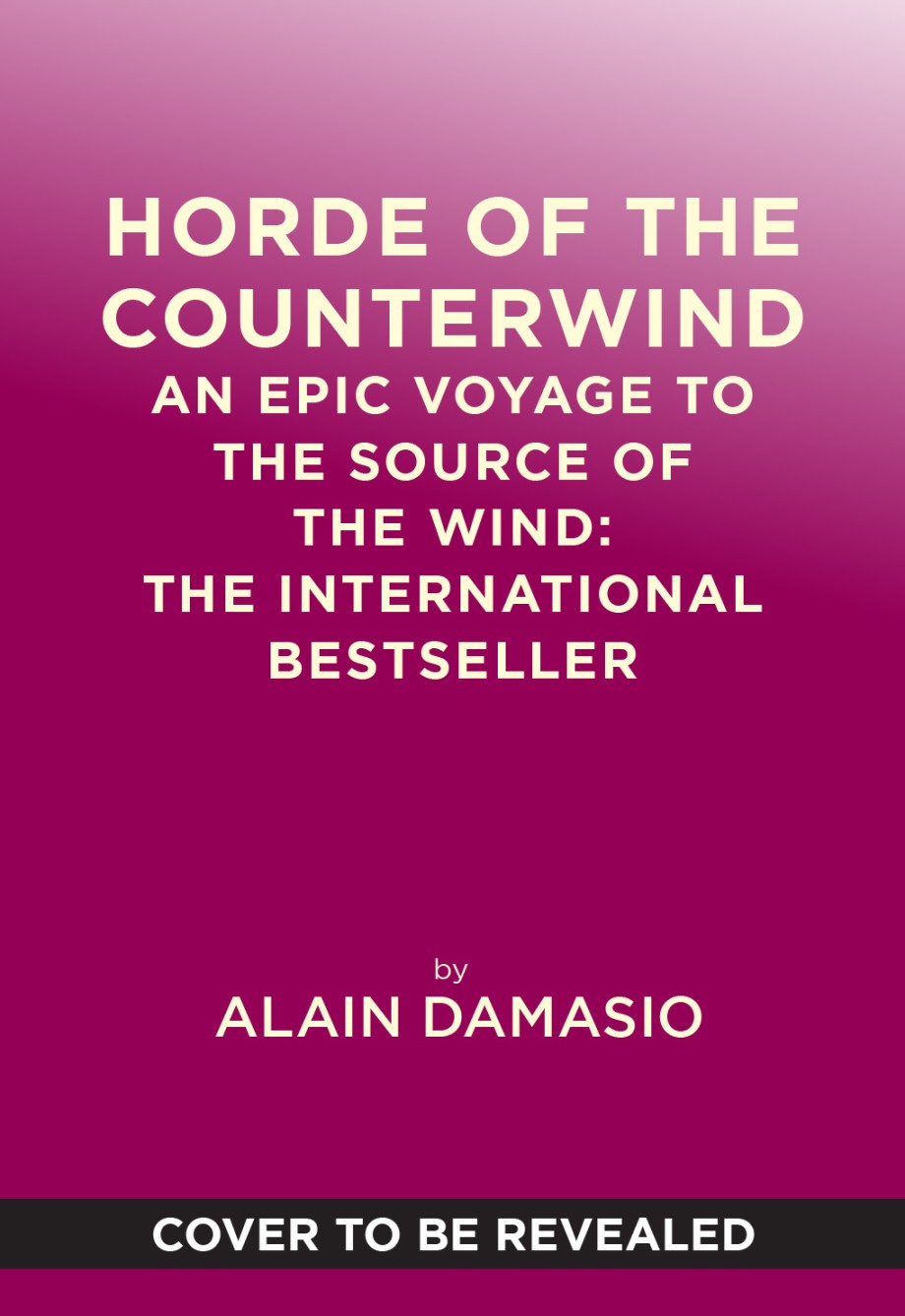 Horde of the Counterwind An Epic Voyage to the Source of the Wind: The International Bestseller
