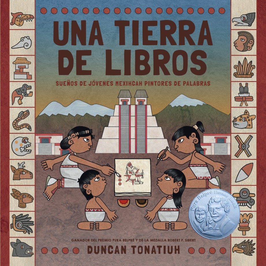 Cover for Una tierra de libros Sue&ntilde;os de j&oacute;venes mexihcah pintores de palabras (A Land of Books Spanish Edition)