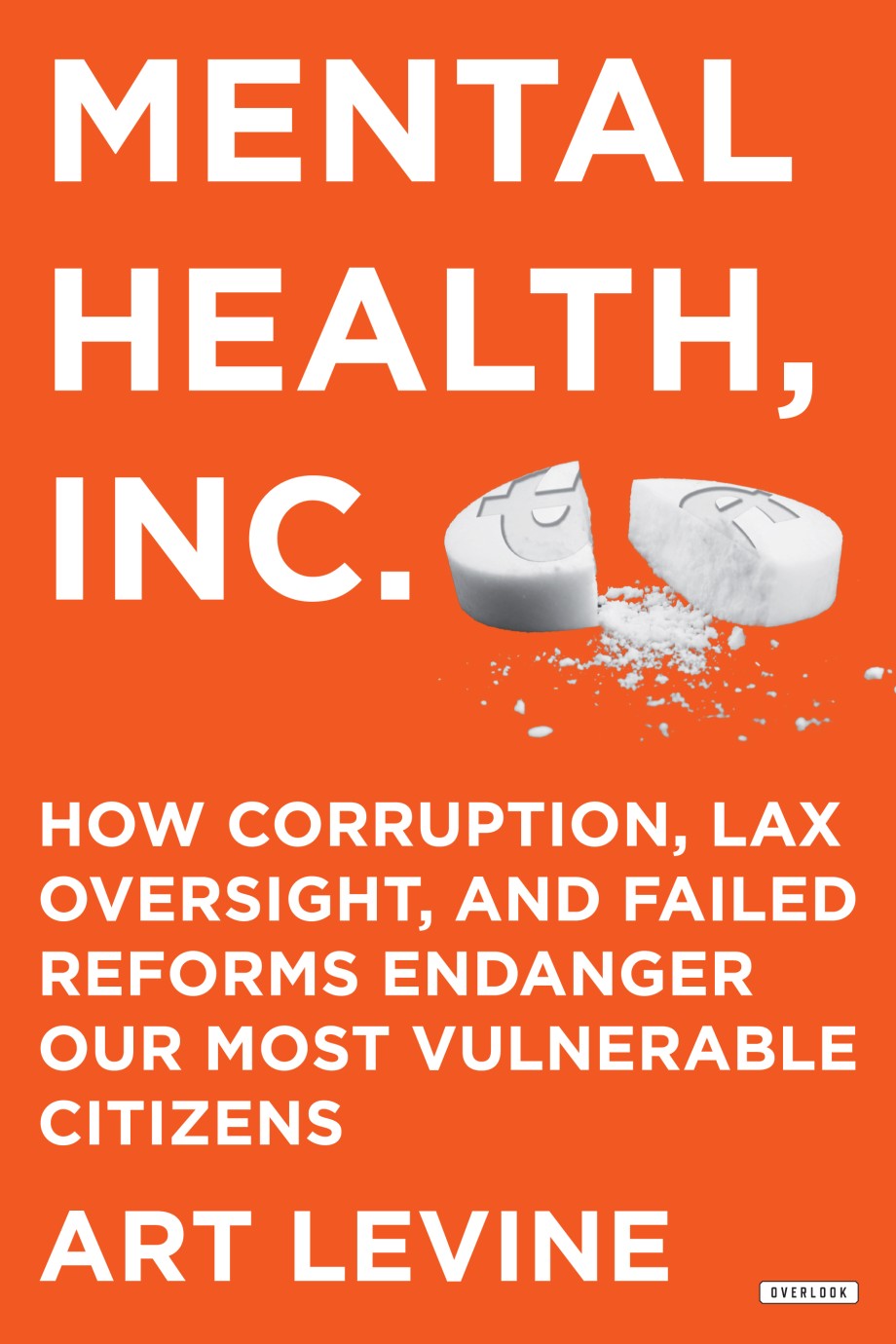 Mental Health Inc How Corruption, Lax Oversight and Failed Reforms Endanger Our Most Vulnerable Citizens