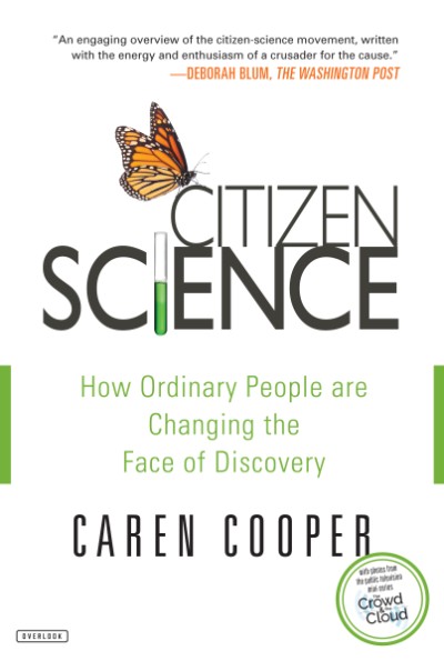 Citizen Science How Ordinary People Are Changing the Face of Discovery