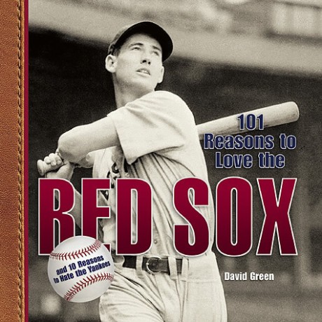 Cover image for 101 Reasons to Love the Red Sox And 10 Reasons to Hate the Yankees