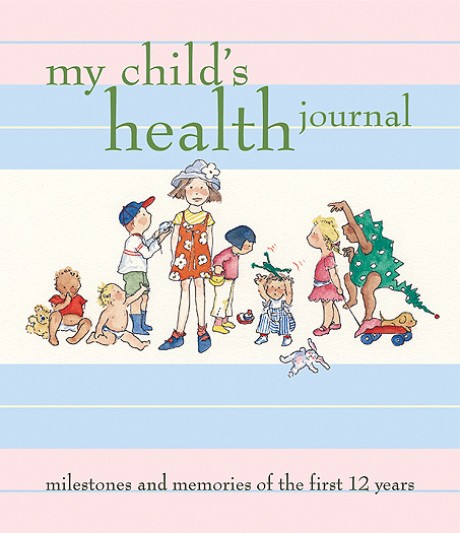 Cover image for My Child's Health Journal Milestones and Memories of the First 12 Years