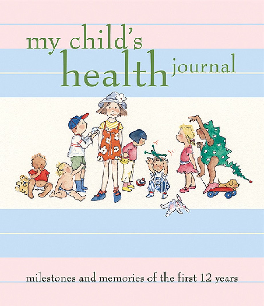 My Child's Health Journal Milestones and Memories of the First 12 Years