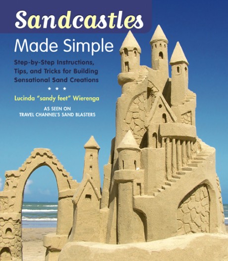 Cover image for Sandcastles Made Simple Step-by-Step Instructions, Tips, and Tricks for Building Sensational Sand Creations