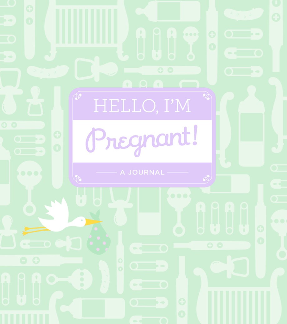 Hello, I'm Pregnant! A Journal