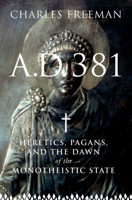 A.D. 381 Heretics, Pagans, and the Christian State