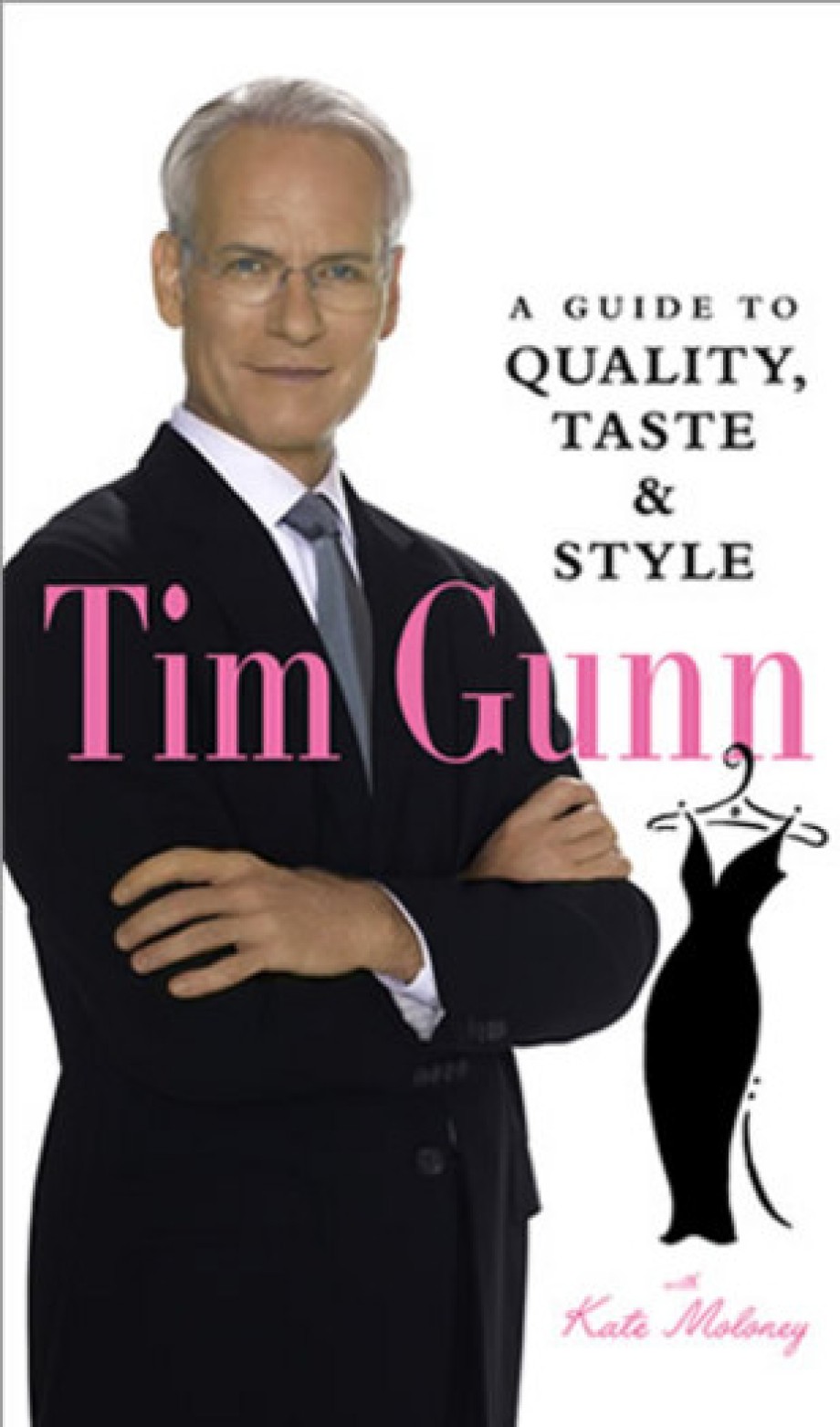 Cover for Tim Gunn A Guide to Quality, Taste & Style