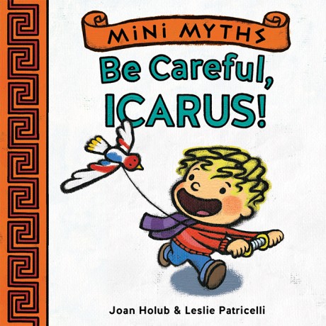 Cover image for Be Careful, Icarus! (Mini Myths) 