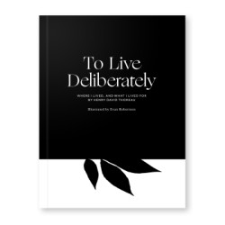 To Live Deliberately Where I Lived, and What I Lived For