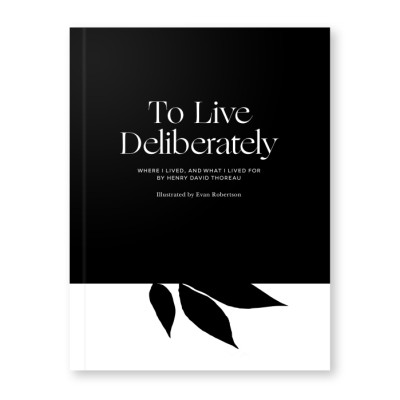 To Live Deliberately Where I Lived, and What I Lived For