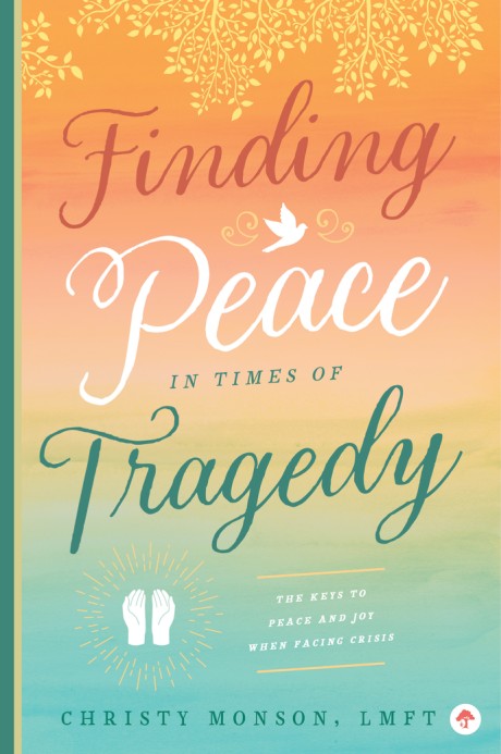 Cover image for Finding Peace in Times of Tragedy 