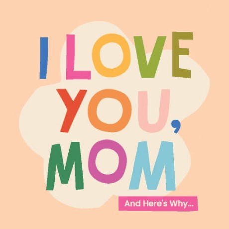 Cover image for I Love You, Mom 100 Illustrated Quotes for Mothers