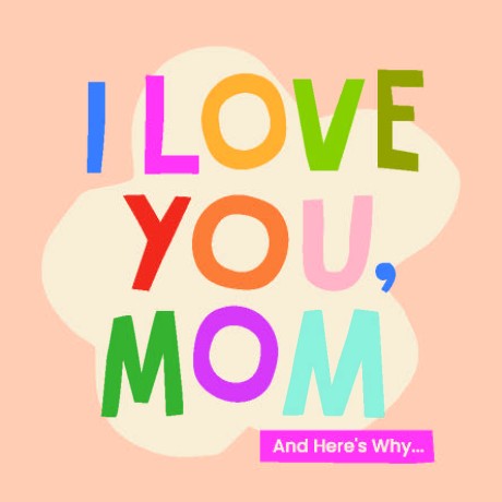 Cover image for I Love You, Mom 100 Illustrated Quotes for Mothers