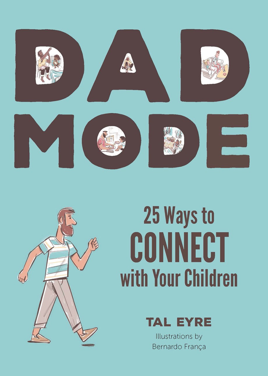 Dad Mode 25 Ways to Connect, Reconnect, and Stay Connected to Your Children