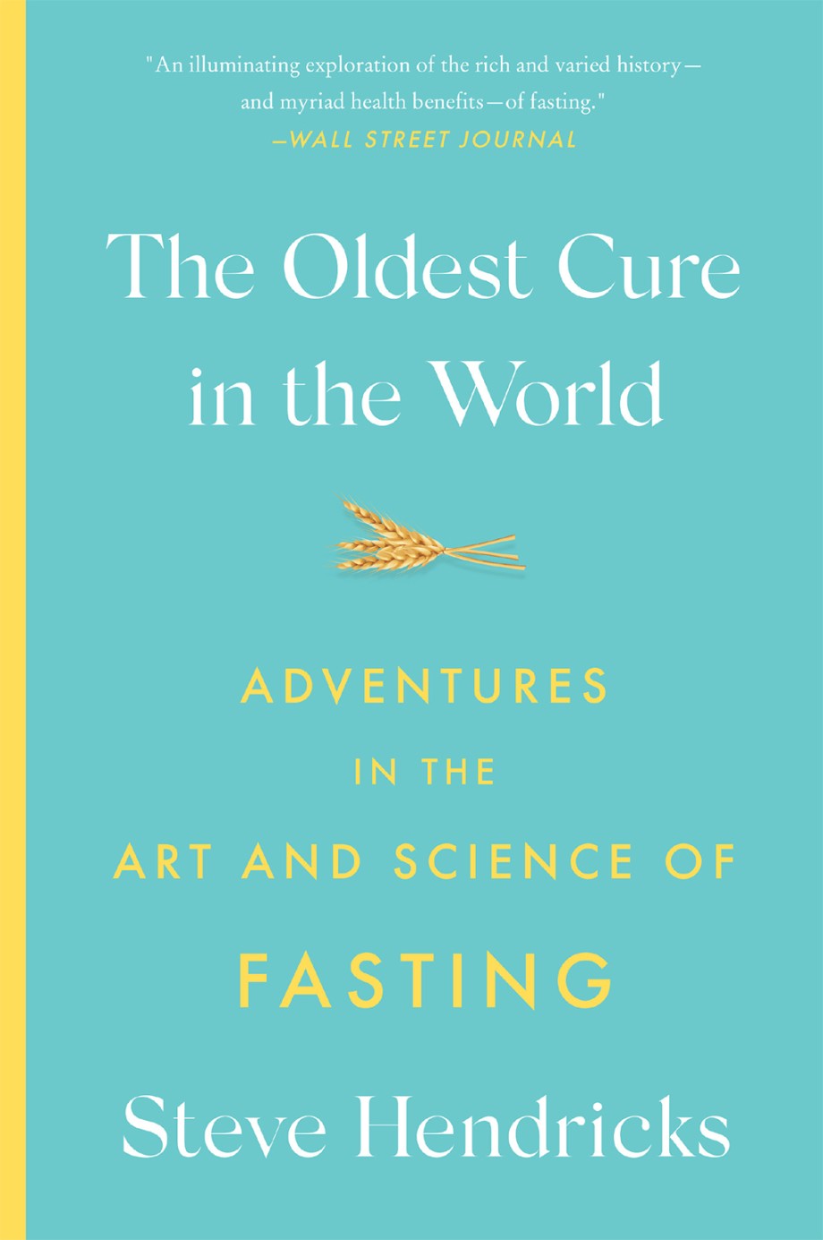 Oldest Cure in the World Adventures in the Art and Science of Fasting
