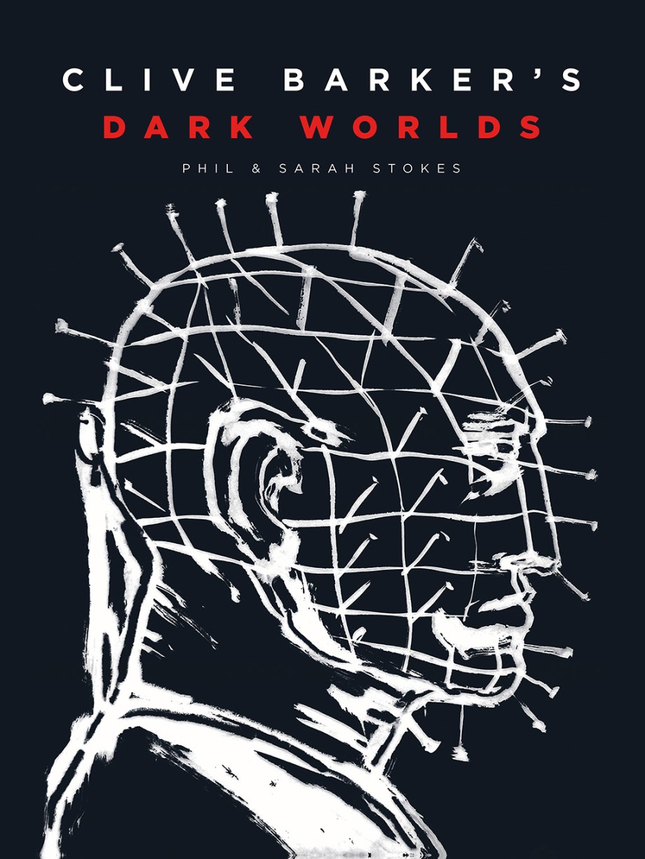 Clive Barker's Dark Worlds The Art and History of Clive Barker