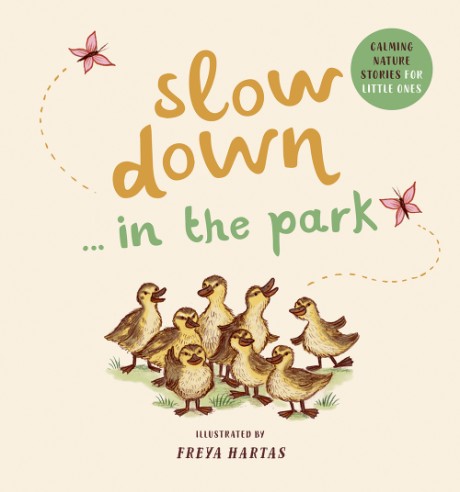 Cover image for Slow Down . . . in the Park Calming Nature Stories for Little Ones