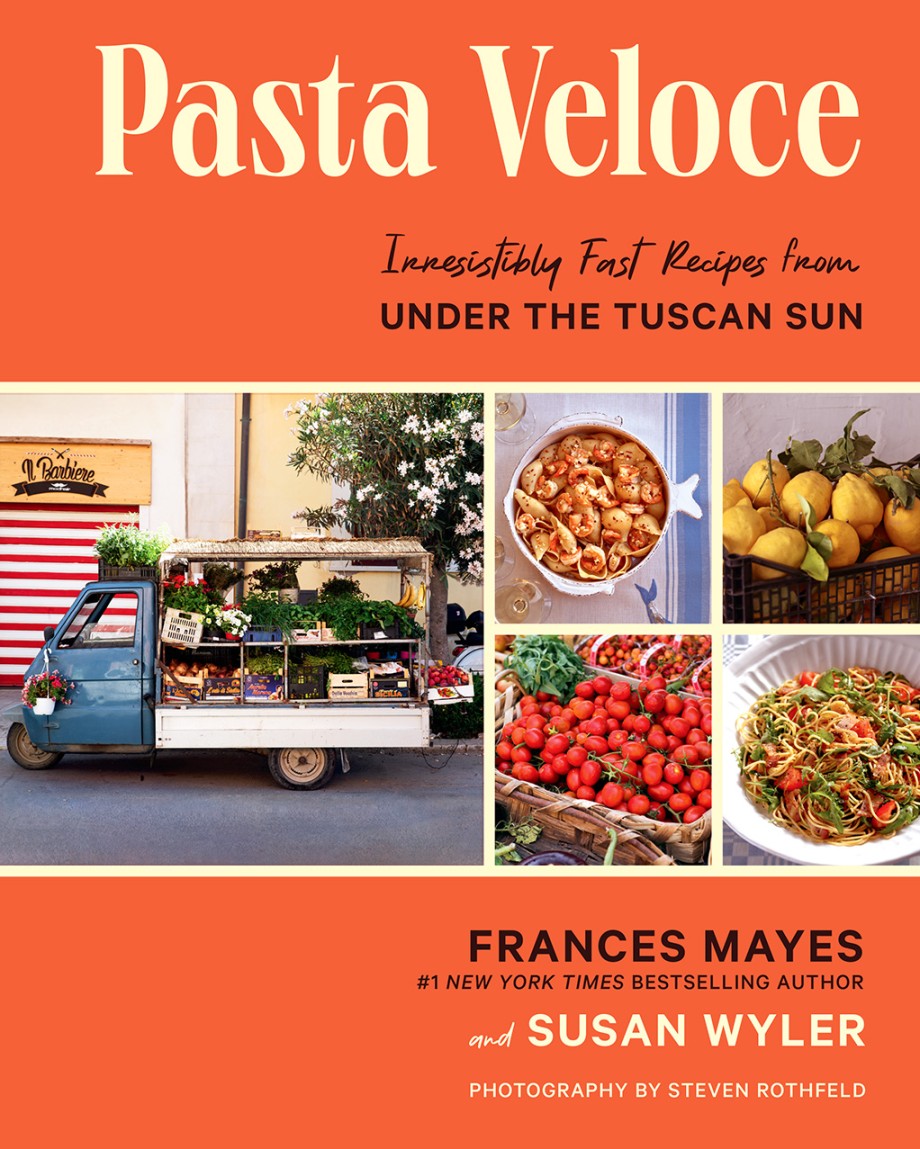 Pasta Veloce Irresistibly Fast Recipes from Under the Tuscan Sun