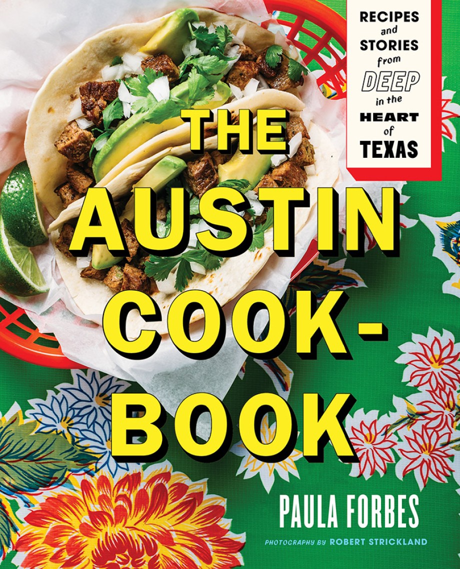 Cover for Austin Cookbook Recipes and Stories from Deep in the Heart of Texas