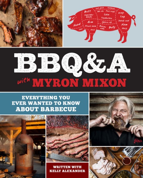 Cover image for BBQ&A with Myron Mixon Everything You Ever Wanted to Know About Barbecue