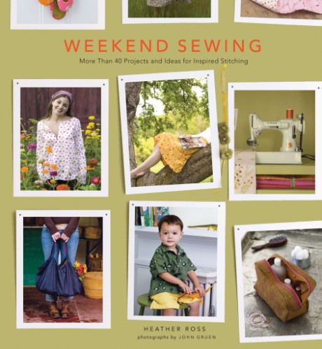 Weekend Sewing More Than 40 Projects and Ideas for Inspired Stitching