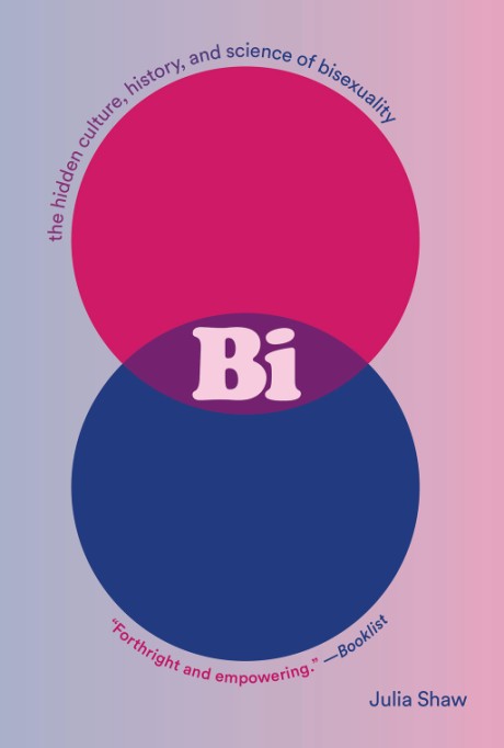 Cover image for Bi The Hidden Culture, History, and Science of Bisexuality