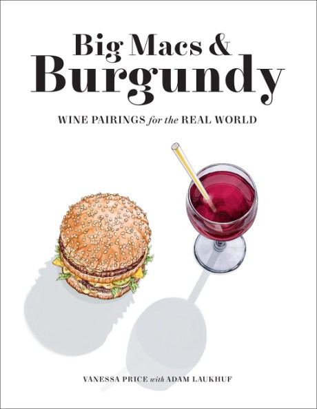 Cover image for Big Macs & Burgundy Wine Pairings for the Real World