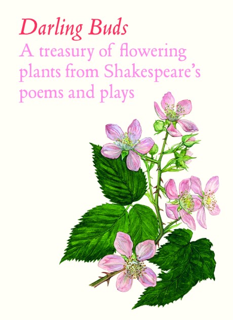 Darling Buds A Botanical Celebration of Shakespeares's Natural World