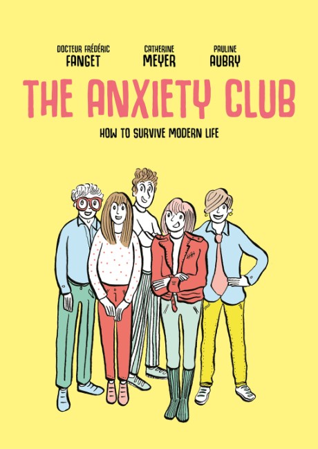 Cover image for The Anxiety Club How to Survive Modern Life