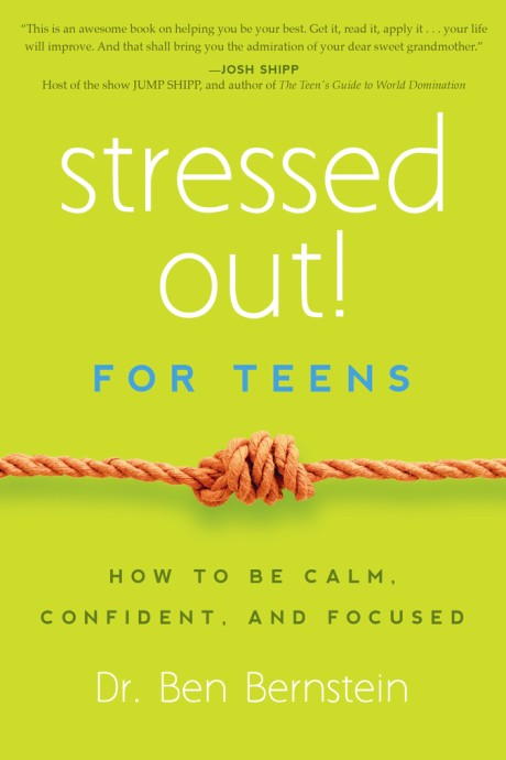 Cover image for Stressed Out! For Teens How to Be Calm, Confident & Focused