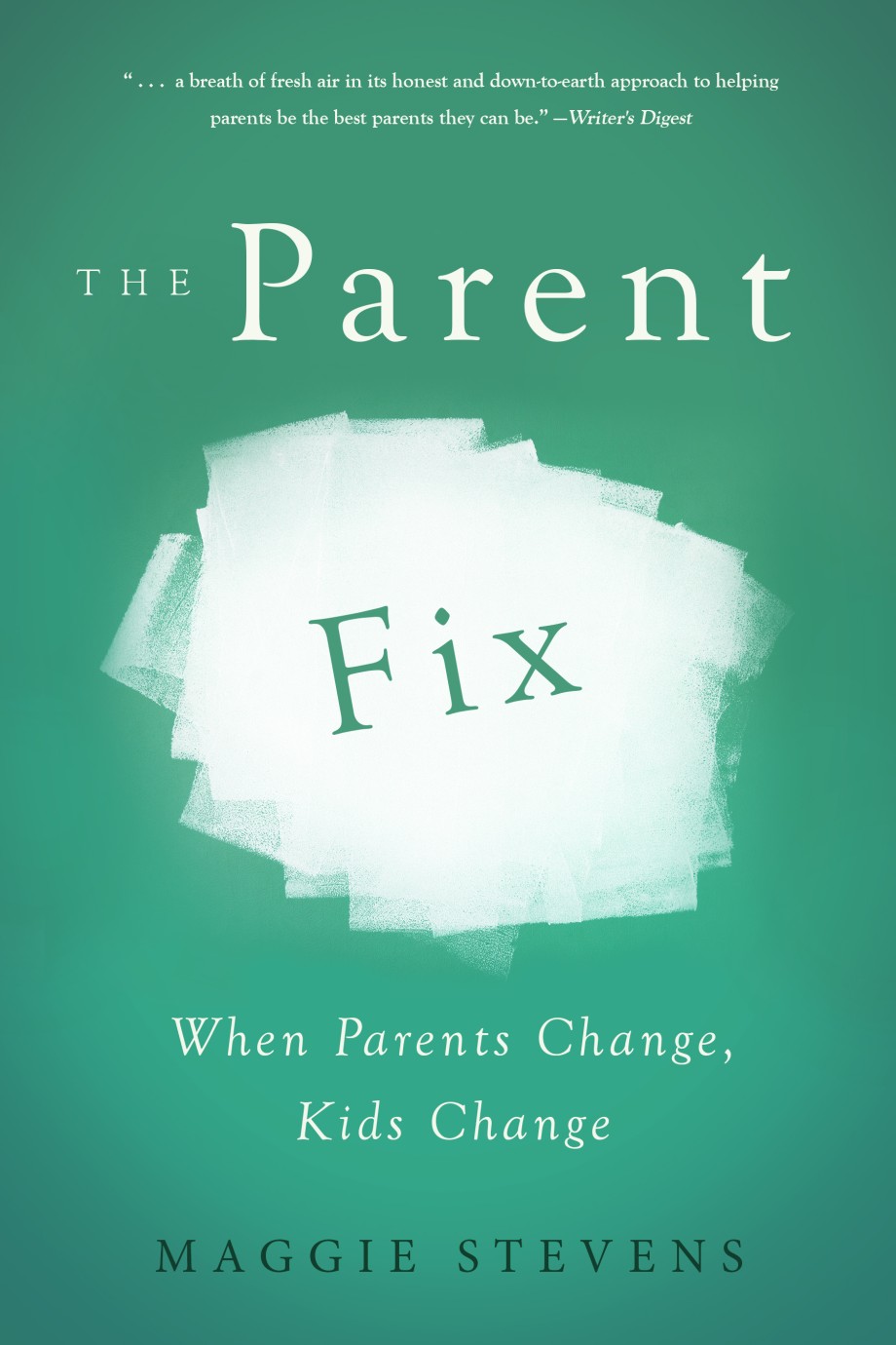 Parent Fix When Parents Change . . . Kids Change