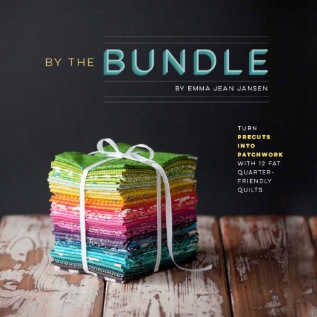 By the Bundle Turn Precuts into Patchwork with 12 Fat Quarter-Friendly Quilts