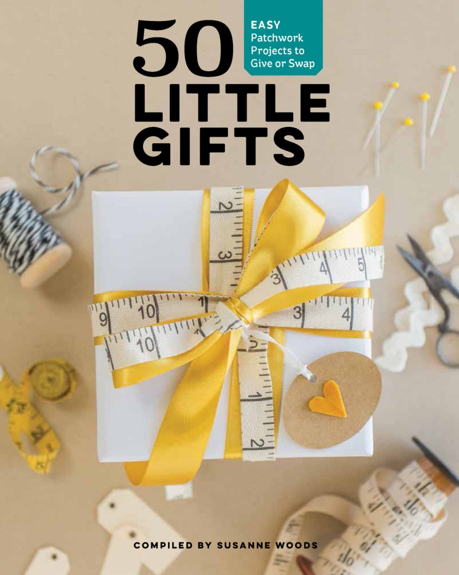 Cover for 50 Little Gifts Easy Patchwork Projects to Give or Swap