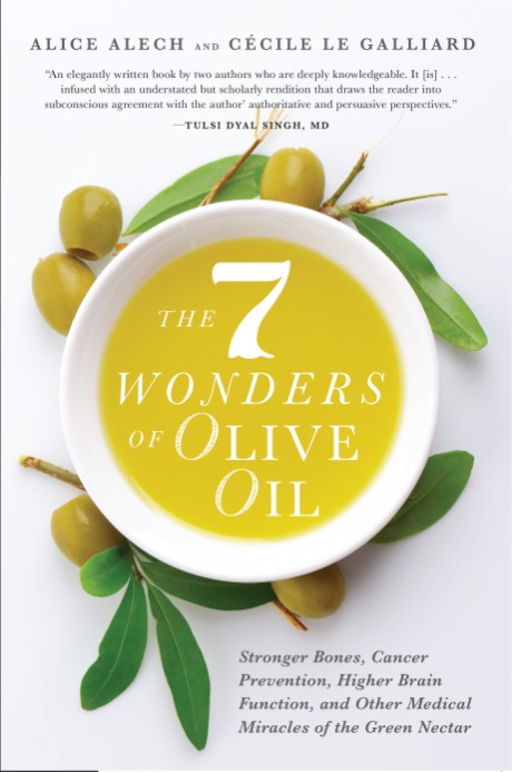 Cover image for 7 Wonders of Olive Oil Stronger Bones, Cancer Prevention, Higher Brain Function, and Other Medical Miracles of the Green Nectar