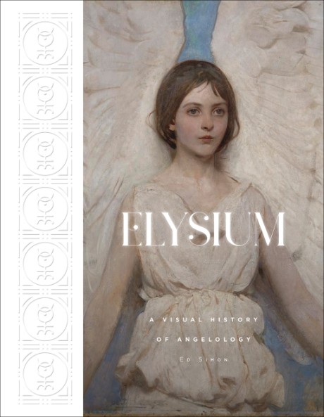 Cover image for Elysium A Visual History of Angelology