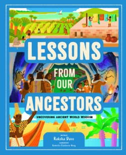 Cover image for Lessons from Our Ancestors Uncovering Ancient World Wisdom