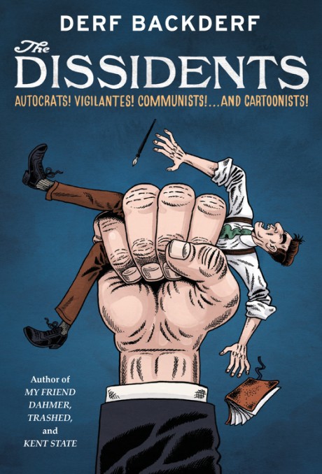 Cover image for Dissidents Autocrats! Vigilantes! Communists! And Cartoonists!
