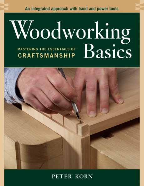 Cover image for Woodworking Basics Mastering the Essentials of Craftsmanship
