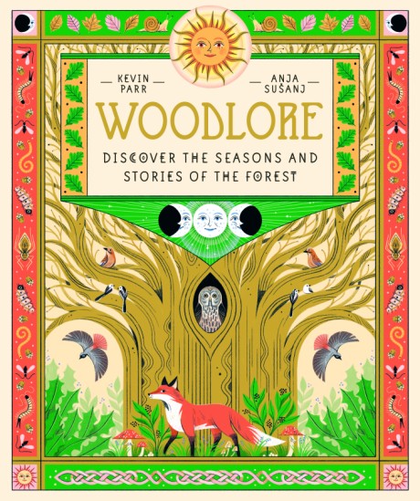 Cover image for Woodlore Discover the Seasons and Stories of the Forest