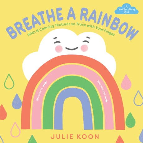 Cover image for Breathe a Rainbow (An Interactive Board Book) With 8 Calming Textures to Trace with Your Finger